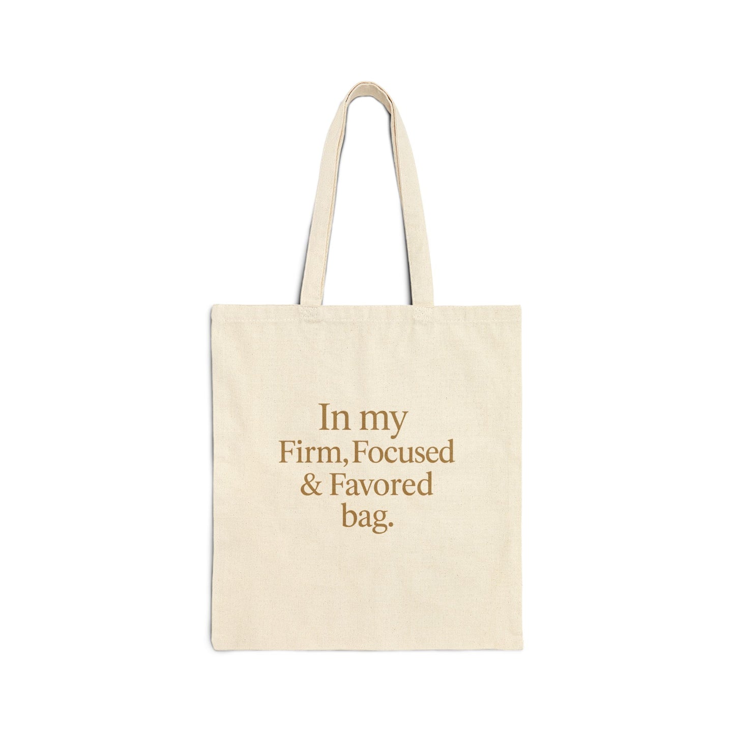 In My Firm, Focused & Favored Bag