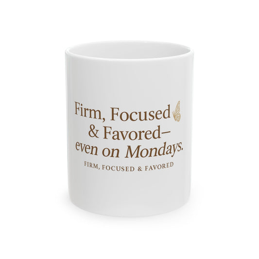 Firm, Focused & Favored — even on Mondays Mug
